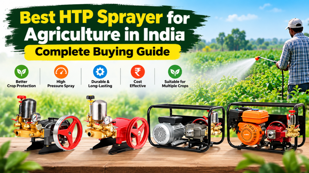 Best HTP Sprayer for Agriculture in India – Complete Buying Guide